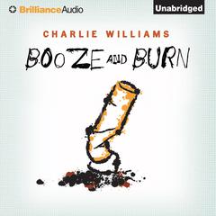 Booze and Burn Audiobook, by Charlie Williams