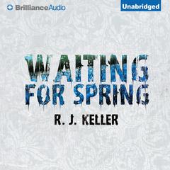 Waiting For Spring Audiobook, by R. J. Keller