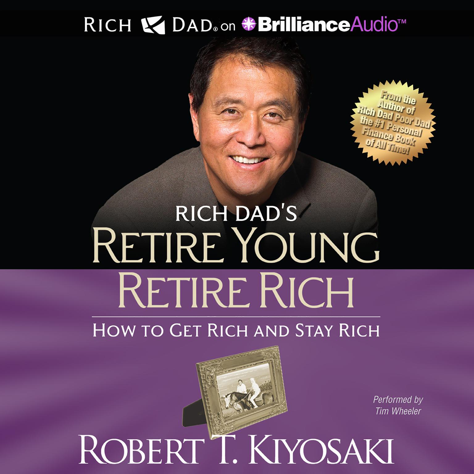 Rich Dads Retire Young Retire Rich: How to Get Rich and Stay Rich Audiobook, by Robert T. Kiyosaki