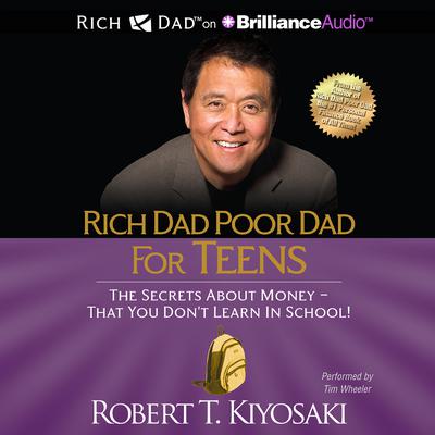 Rich Dad Poor Dad for Teens: The Secrets about Money - That You Don't Learn in School Audiobook, by Robert T. Kiyosaki