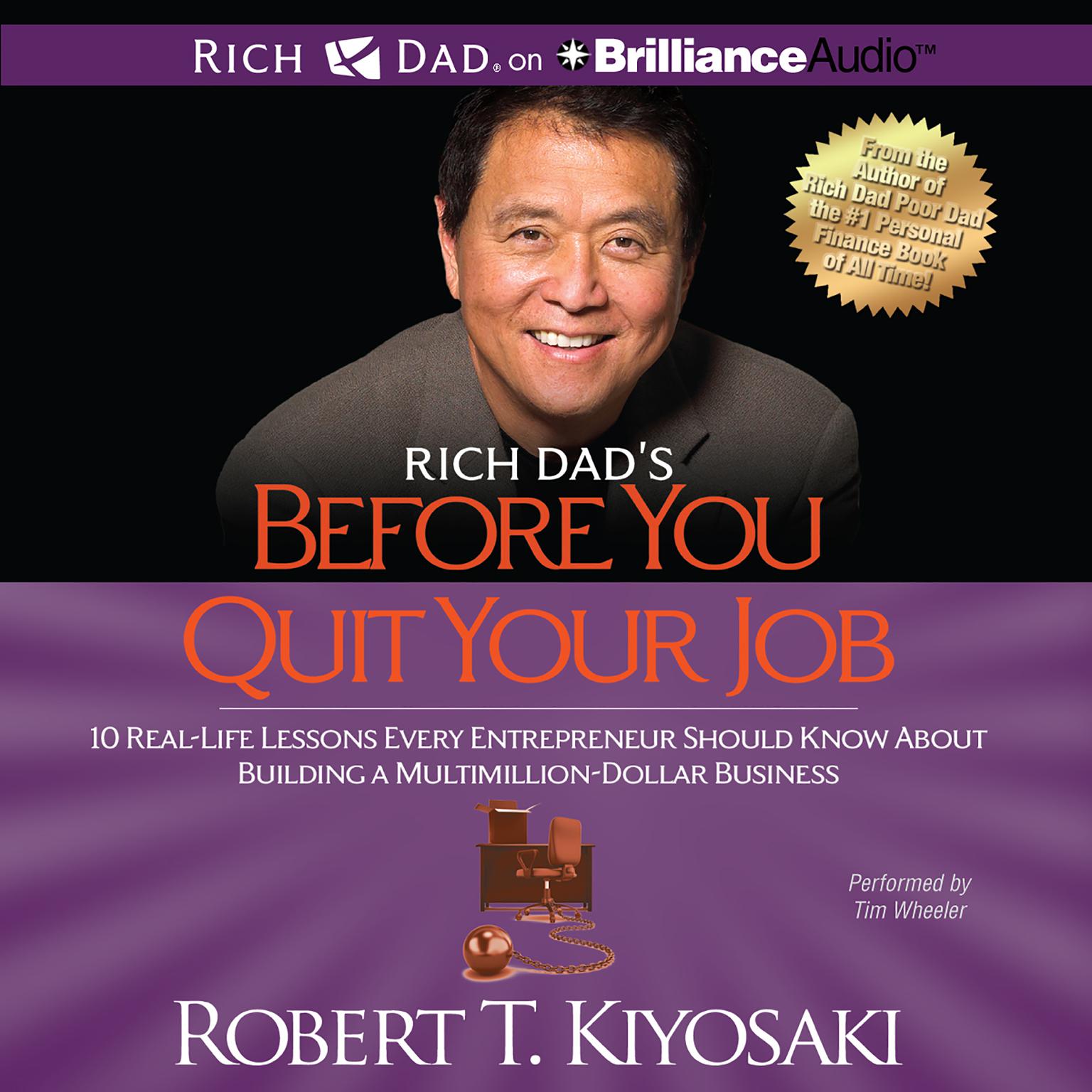Rich Dads Before You Quit Your Job: 10 Real-Life Lessons Every Entrepreneur Should Know About Building a Multimillion-Dollar Business Audiobook, by Robert T. Kiyosaki