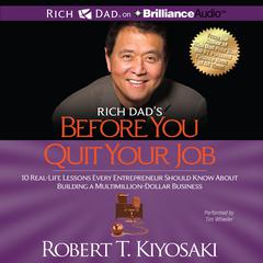 Rich Dad's Before You Quit Your Job: 10 Real-Life Lessons Every Entrepreneur Should Know About Building a Multimillion-Dollar Business Audiobook, by 