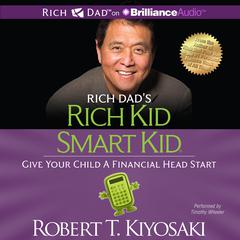 Rich Kid, Smart Kid: Give Your Child a Financial Head Start Audiobook, by Robert T. Kiyosaki