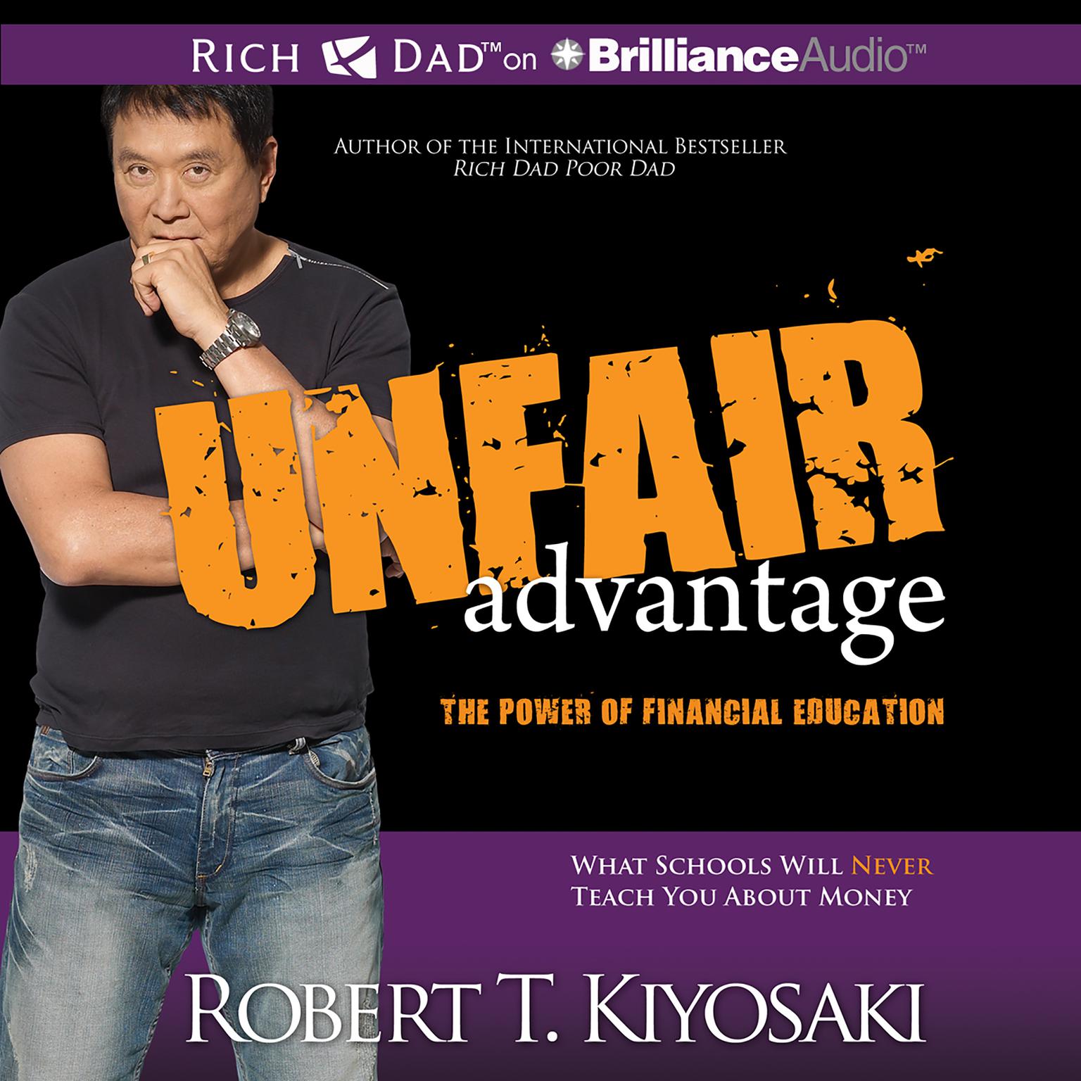 Unfair Advantage: The Power of Financial Education Audiobook, by Robert T. Kiyosaki