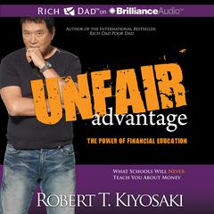 Unfair Advantage: The Power of Financial Education Audiobook, by 