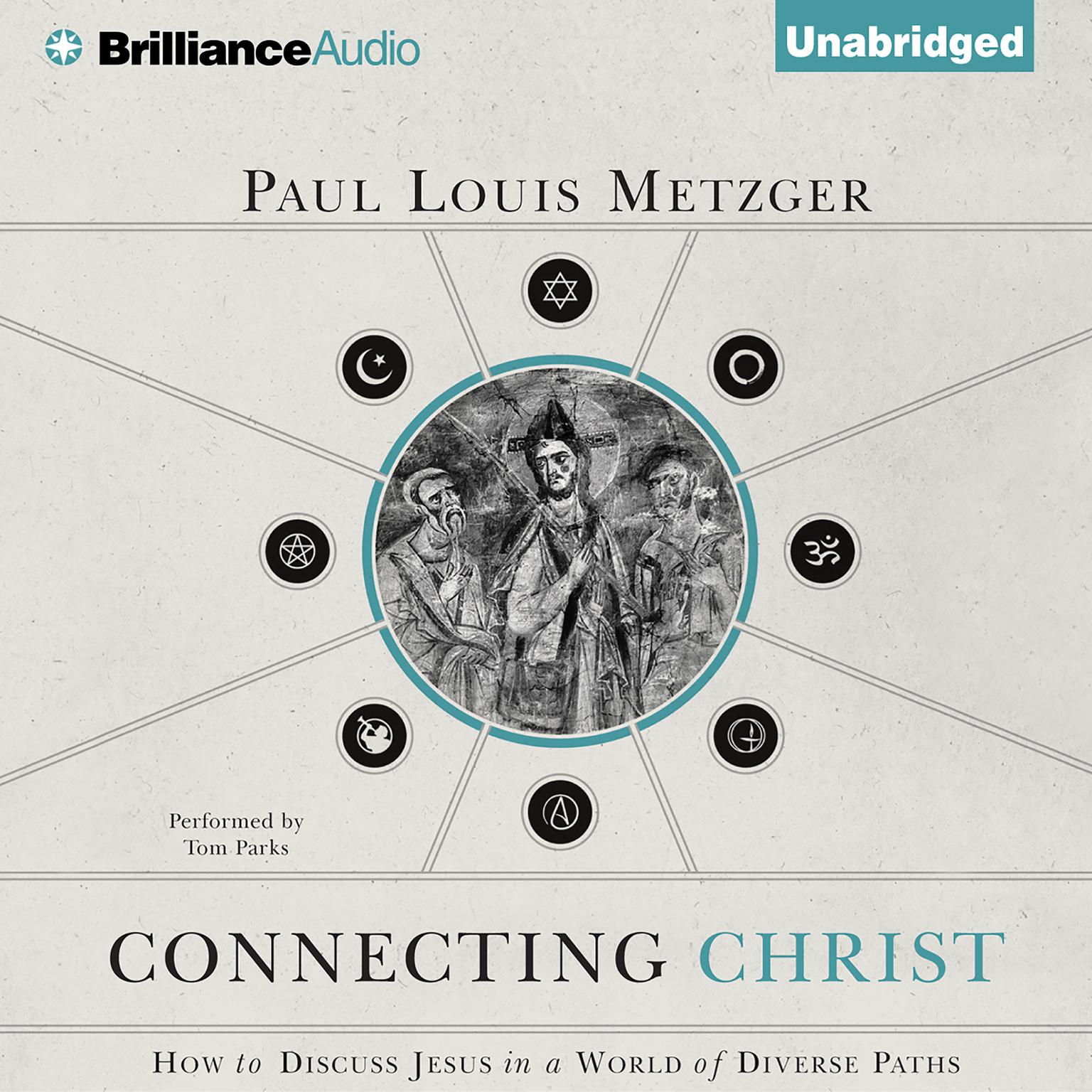 Connecting Christ: How to Discuss Jesus in a World of Diverse Paths Audiobook, by Paul Louis Metzger