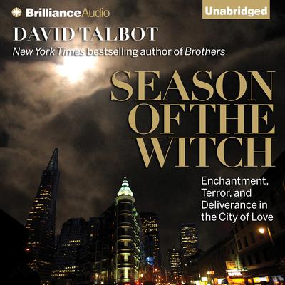 Season of the Witch: Enchantment, Terror, and Deliverance in the City of Love Audiobook, by David Talbot