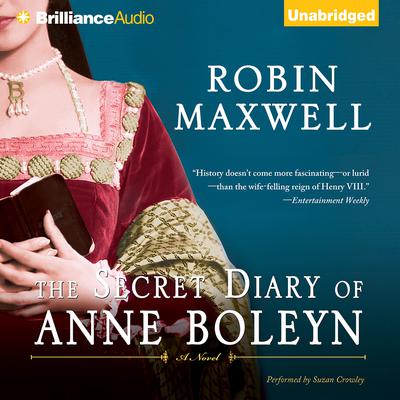 The Secret Diary of Anne Boleyn Audiobook, by Robin Maxwell