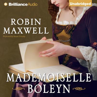 Mademoiselle Boleyn Audiobook, by Robin Maxwell