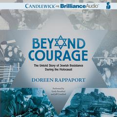Beyond Courage: The Untold Story of Jewish Resistance During the Holocaust Audiobook, by Doreen Rappaport