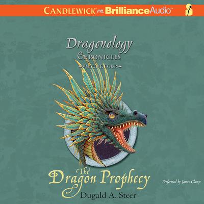 The Dragon Prophecy: The Dragonology Chronicles, Volume 4 Audiobook, by 