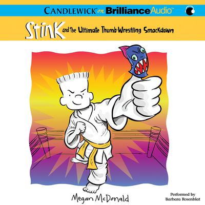Stink and the Ultimate Thumb-Wrestling Smackdown Audiobook, by Megan McDonald