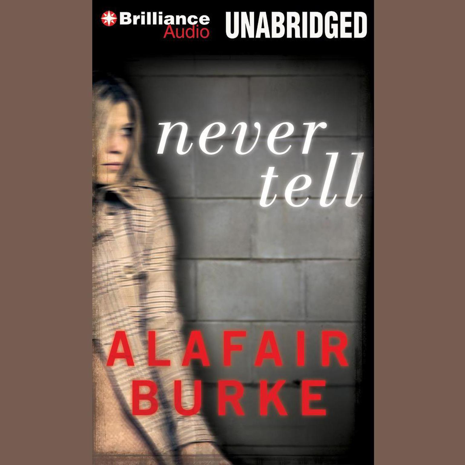 Never Tell: A Novel of Suspense Audiobook, by Alafair Burke