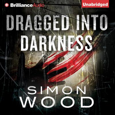 Dragged into Darkness Audiobook, by Simon Wood