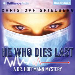 He Who Dies Last Audiobook, by Christoph Spielberg