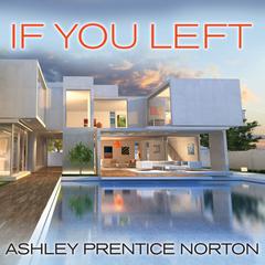 If You Left  Audiobook, by Ashley Prentice Norton