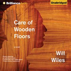 Care of Wooden Floors: A Novel Audiobook, by 