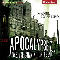 Apocalypse Z: The Beginning of the End Audiobook, by Manel Loureiro