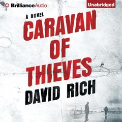 Caravan of Thieves: A Novel Audiobook, by David Rich