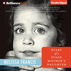 Diary of a Stage Mother's Daughter Audiobook, by Melissa Francis
