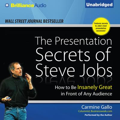 The Presentation Secrets of Steve Jobs: How to Be Insanely Great in Front of Any Audience Audiobook, by 