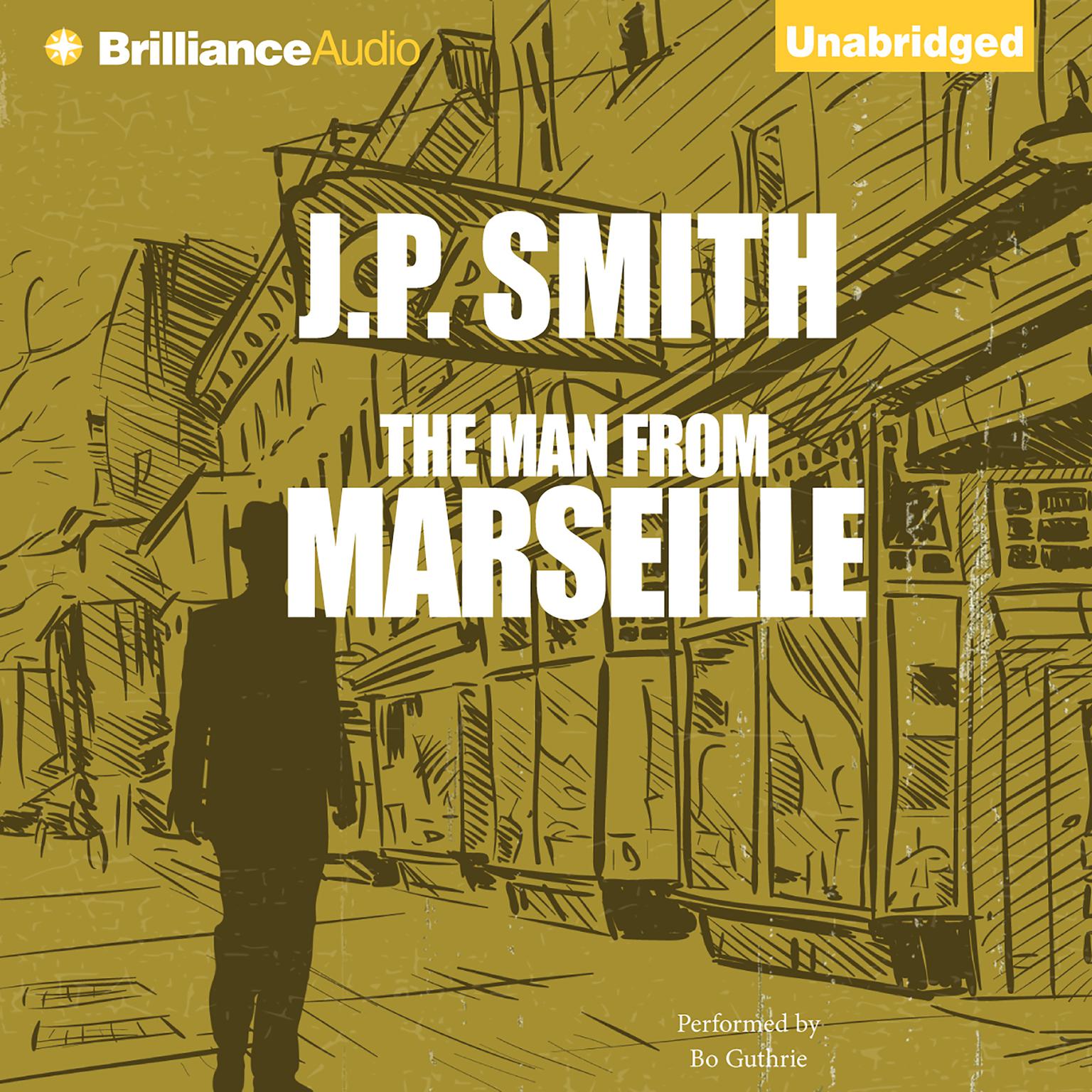 The Man From Marseille Audiobook, by J. P. Smith