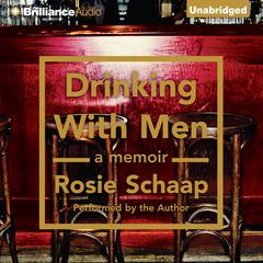 Drinking with Men Audiobook, by Rosie Schaap