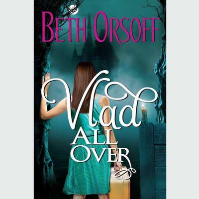 Vlad All Over Audiobook, by Beth Orsoff