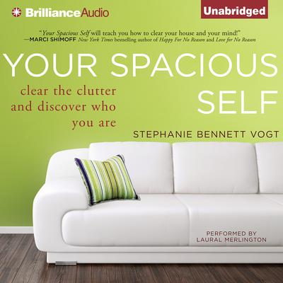 Your Spacious Self: Clear the Clutter and Discover Who You Are Audiobook, by 