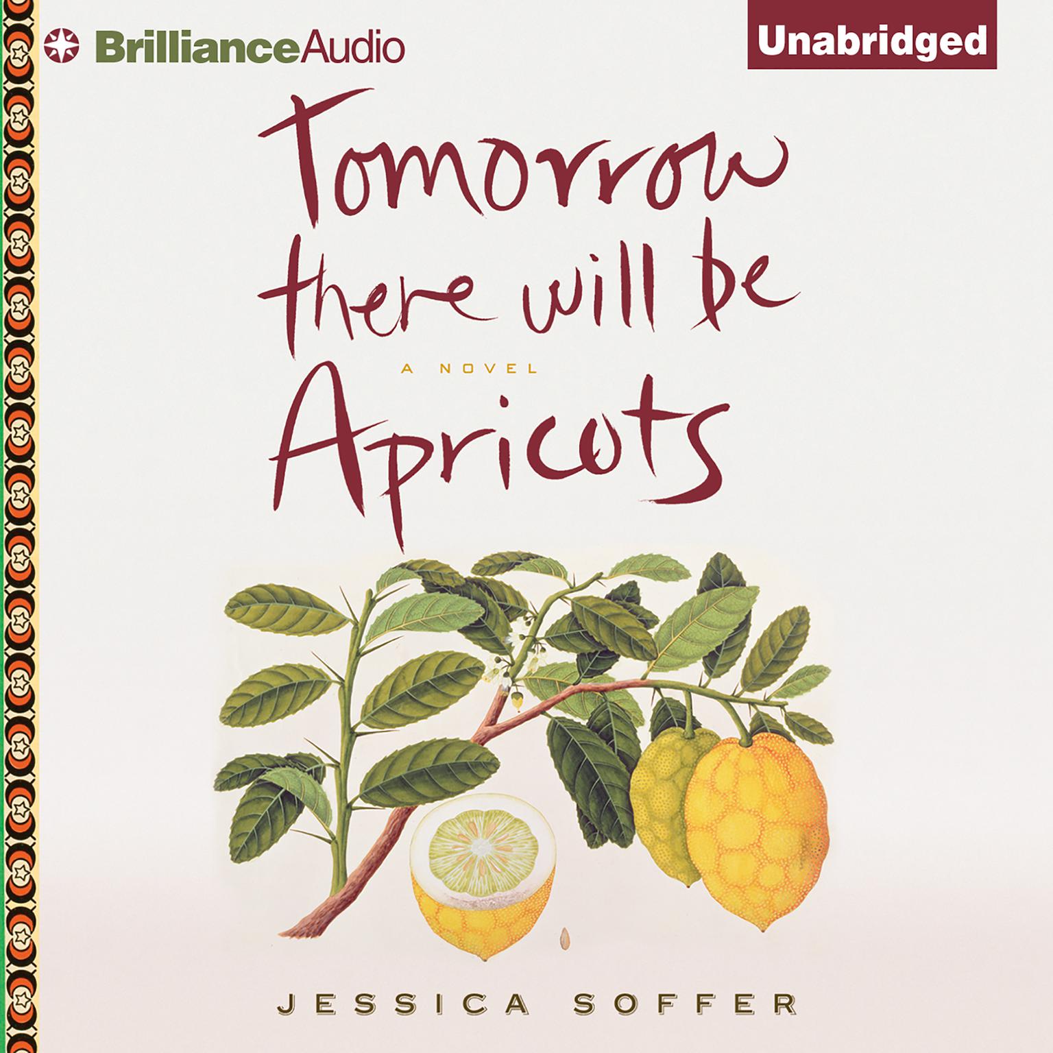Tomorrow There Will Be Apricots: A Novel Audiobook, by Jessica Soffer