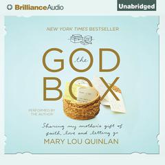 The God Box: Sharing My Mothers Gift of Faith, Love and Letting Go Audiobook, by Mary Lou Quinlan