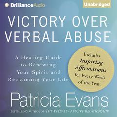 Victory Over Verbal Abuse: A Healing Guide to Renewing Your Spirit and Reclaiming Your Life Audiobook, by Patricia Evans