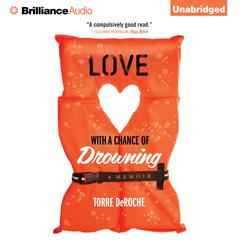 Love With a Chance of Drowning: A Memoir Audiobook, by Torre DeRoche