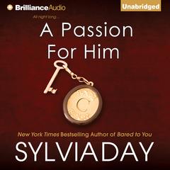 A Passion for Him Audiobook, by Sylvia Day
