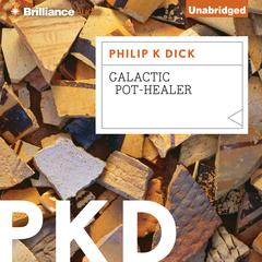 Galactic Pot-Healer Audiobook, by Philip K. Dick