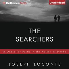 The Searchers: A Quest for Faith in the Valley of Doubt Audiobook, by Joseph Loconte