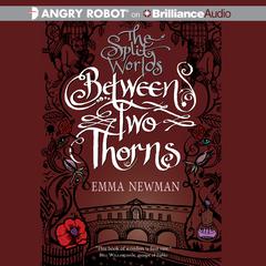 Between Two Thorns Audiobook, by Emma Newman
