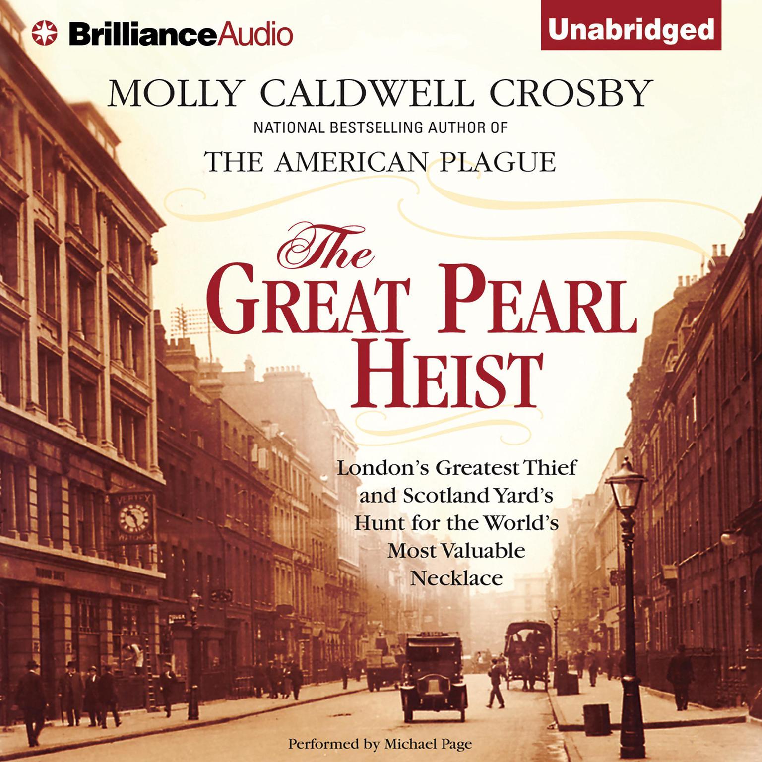 The Great Pearl Heist: Londons Greatest Thief and Scotland Yards Hunt for the Worlds Most Valuable Necklace Audiobook, by Molly Caldwell Crosby