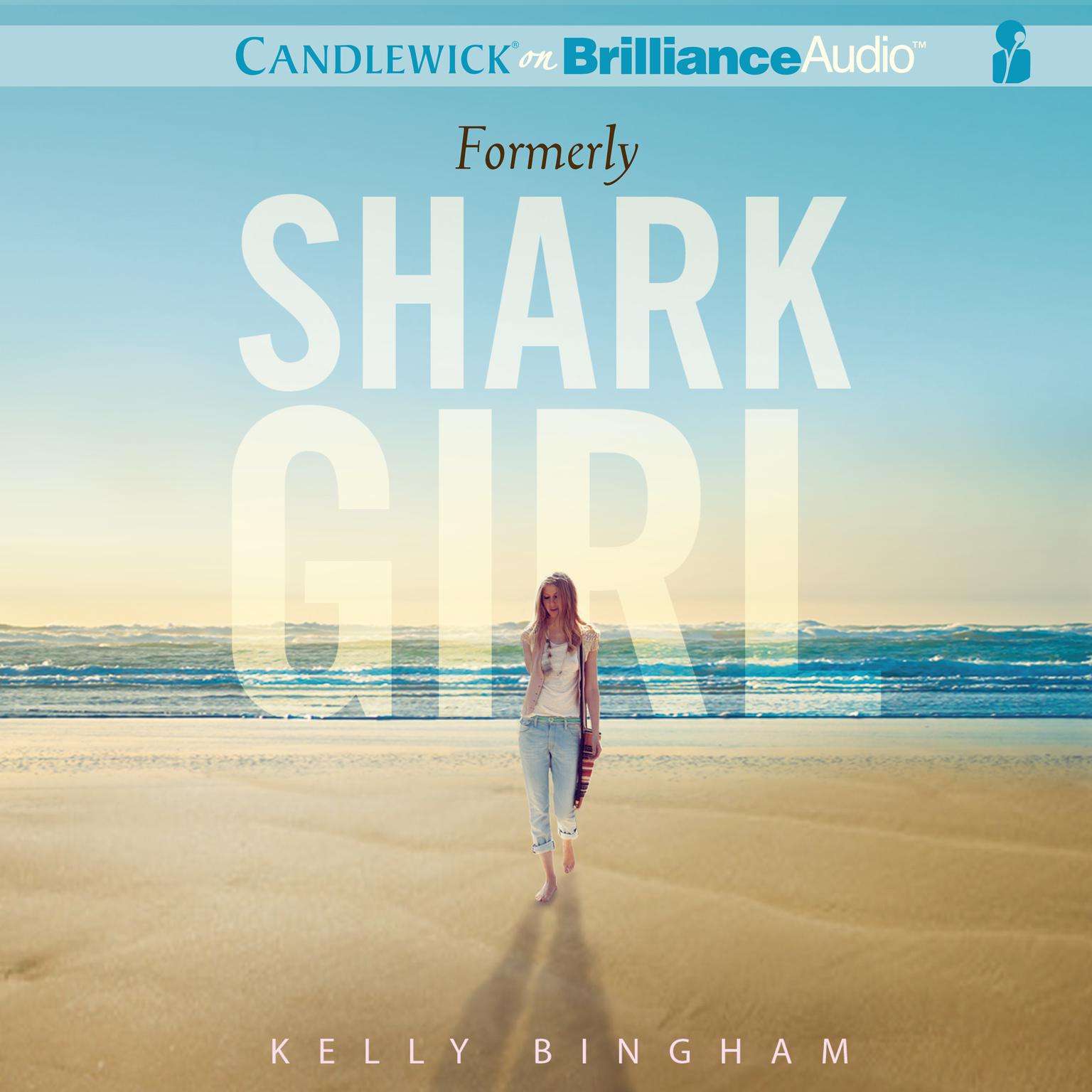 Formerly Shark Girl Audiobook, by Kelly Bingham