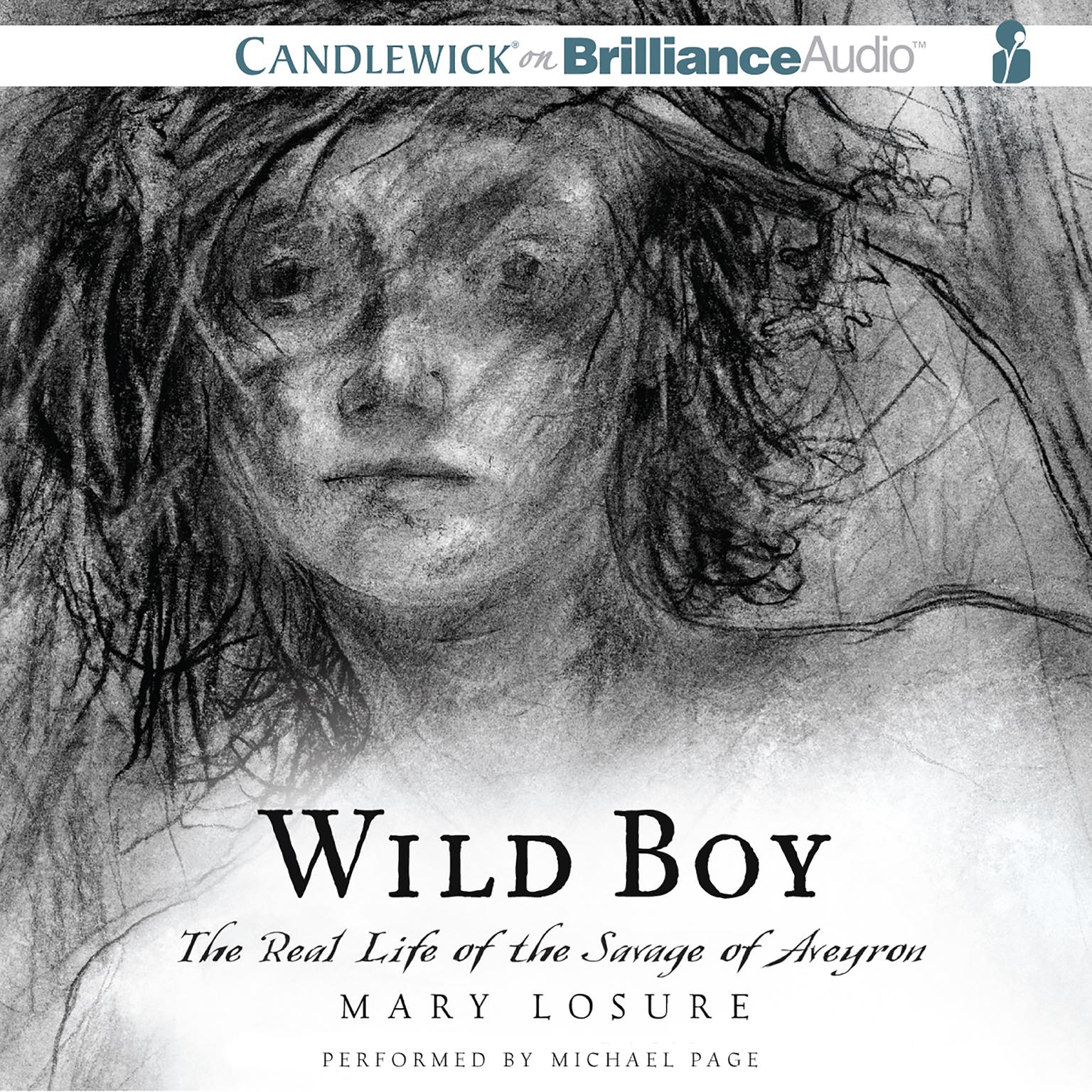 Wild Boy: The Real Life of the Savage of Aveyron Audiobook, by Mary Losure