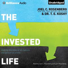 The Invested Life: Making Disciples of All Nations One Person at a Time Audiobook, by Joel C. Rosenberg