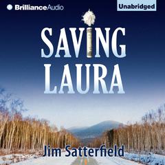 Saving Laura: A Novel Audiobook, by Jim Satterfield