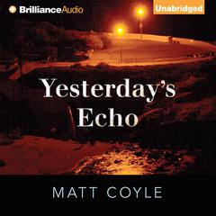 Yesterdays Echo: A Novel Audiobook, by Matt Coyle