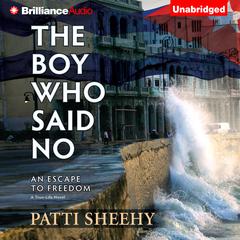 The Boy Who Said No: An Escape To Freedom Audiobook, by Patti Sheehy