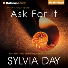 Ask For It Audiobook, by Sylvia Day