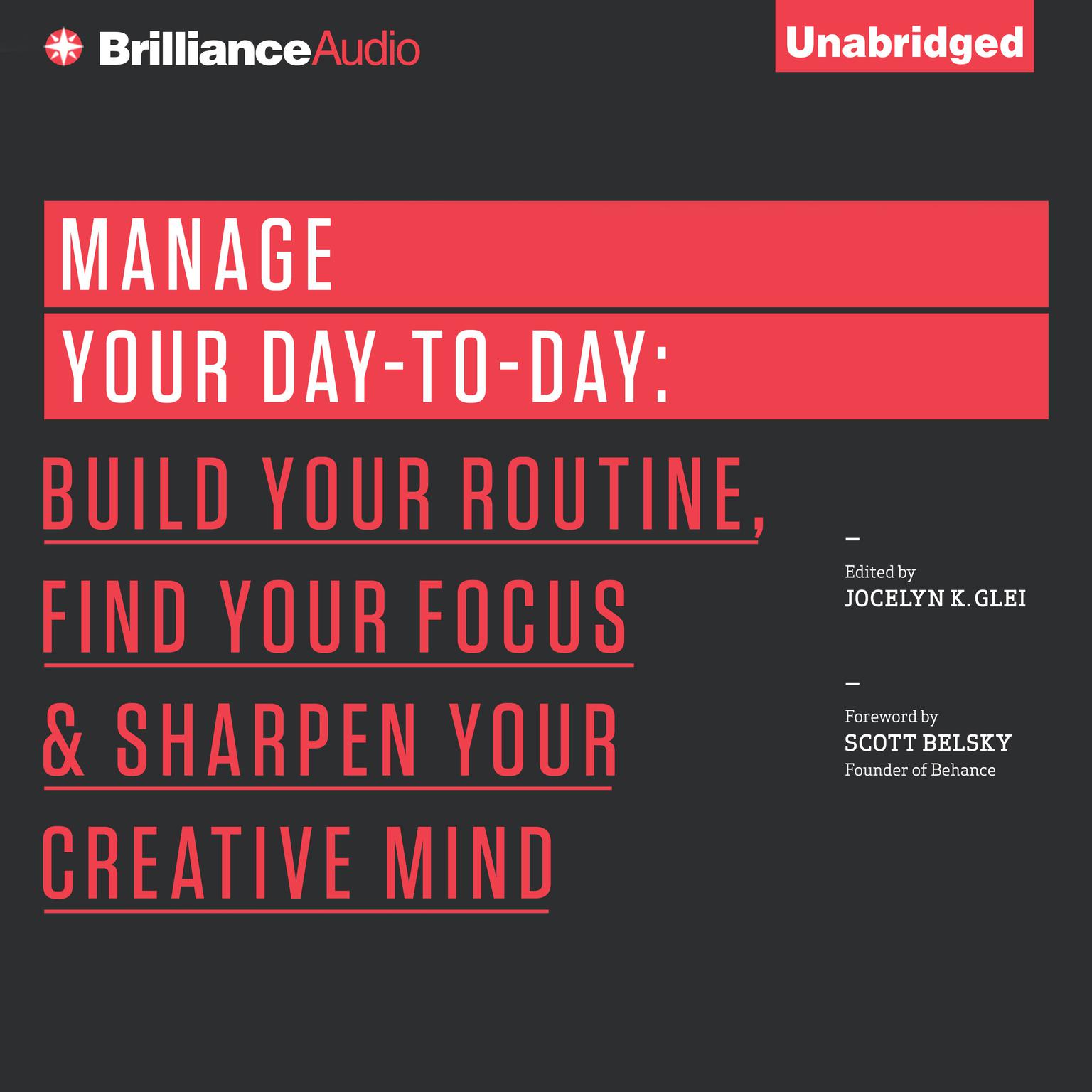 Manage Your Day-to-Day: Build Your Routine, Find Your Focus, and Sharpen Your Creative Mind Audiobook, by Jocelyn K. Glei