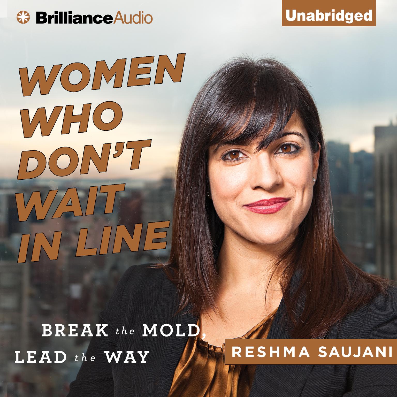 Women Who Dont Wait in Line: Break the Mold, Lead the Way Audiobook, by Reshma Saujani