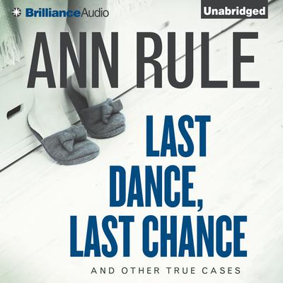 Last Dance, Last Chance: And Other True Cases Audiobook, by 
