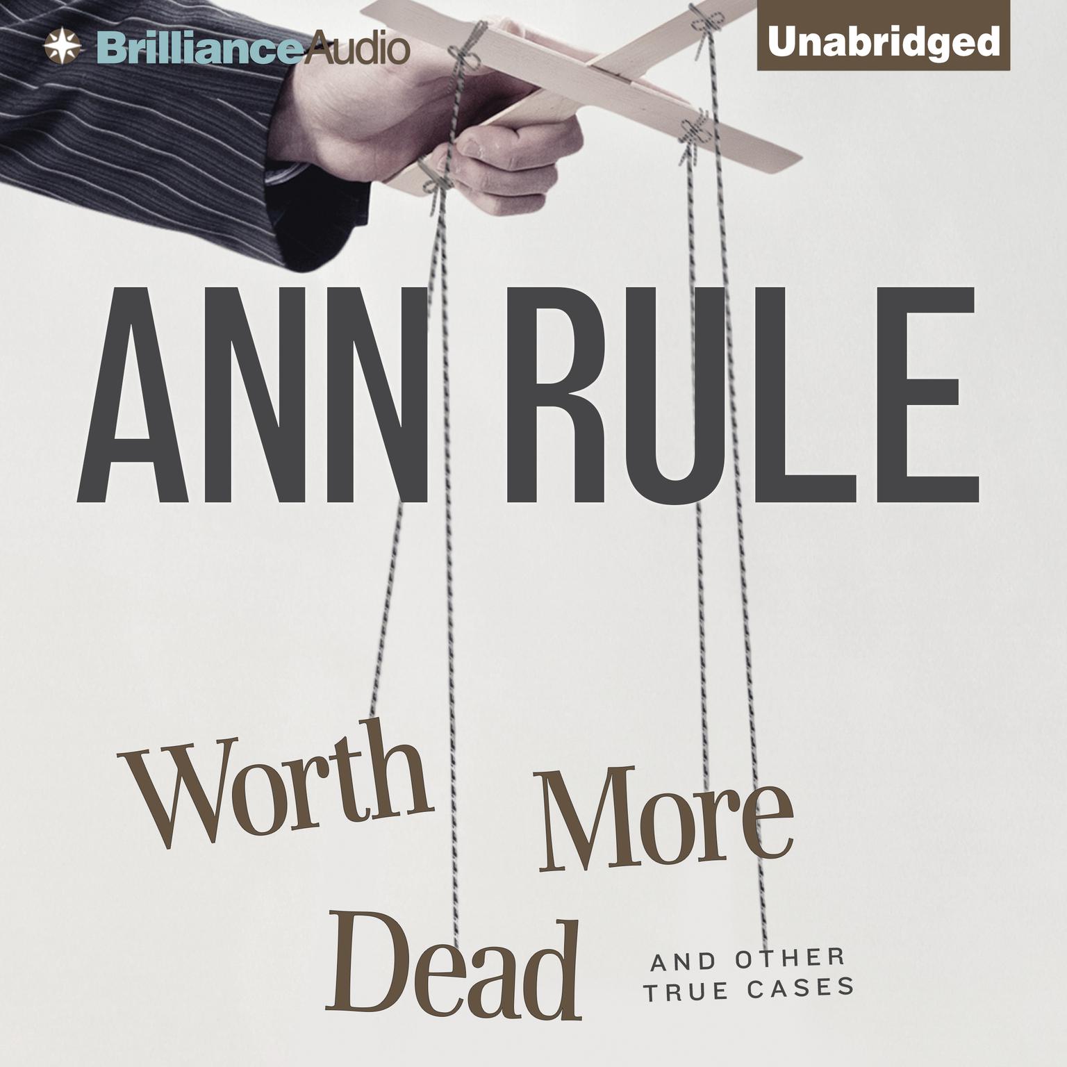 Worth More Dead: And Other True Cases Audiobook, by Ann Rule