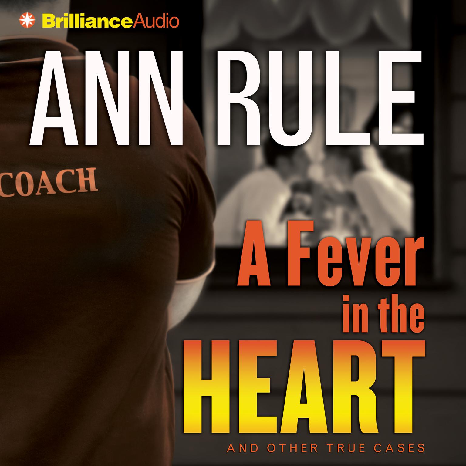 A Fever in the Heart (Abridged): And Other True Cases Audiobook, by Ann Rule